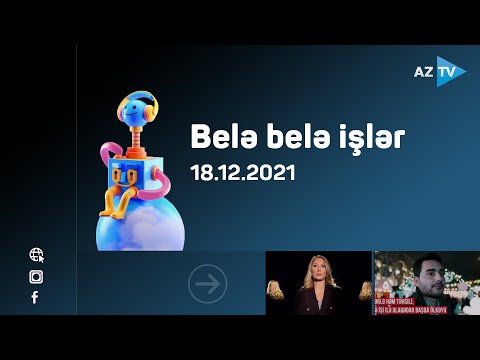 Belə-belə işlər | 18.12.2021